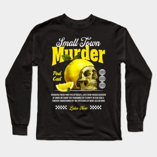 Small Town Murder Lemon Skull Podcast Long Sleeve T-Shirt